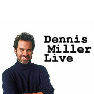 Dennis Miller Live